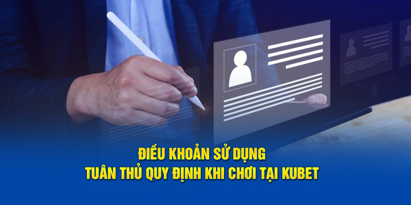 Điều khoản sử dụng sản phẩm, dịch vụ tại Kubet