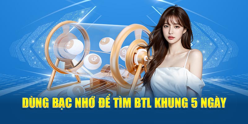 Dùng bạc nhớ để tìm BTL khung 5 ngày