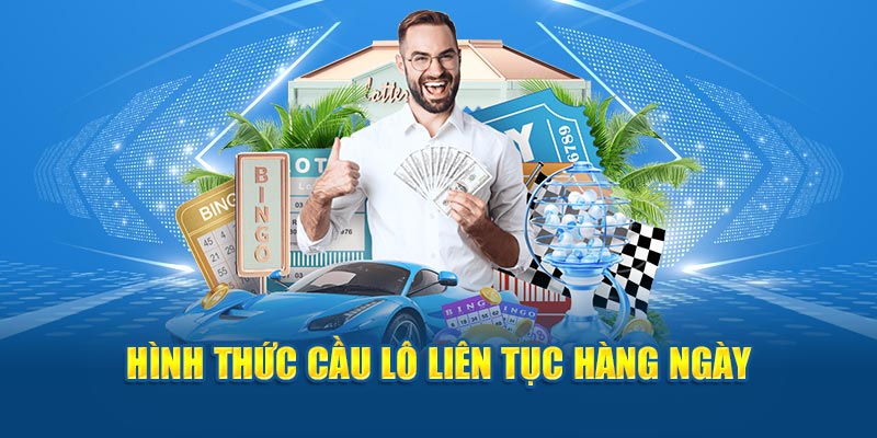 Hình thức cầu lô liên tục hàng ngày 