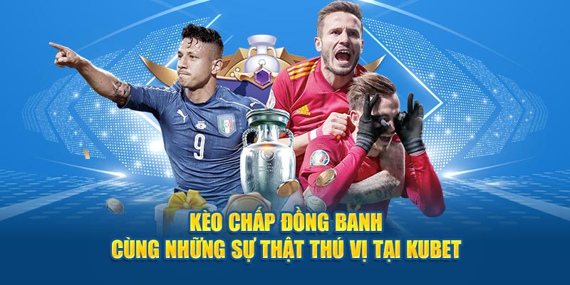 Kèo chấp đồng banh