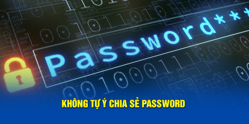 Không tự ý chia sẻ password