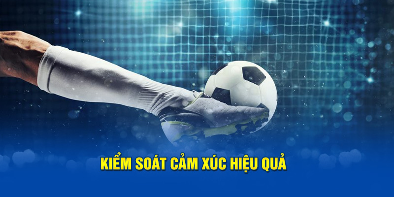 Kiểm soát cảm xúc hiệu quả