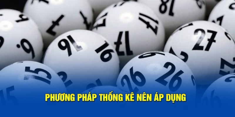 Phương pháp thống kê nên áp dụng